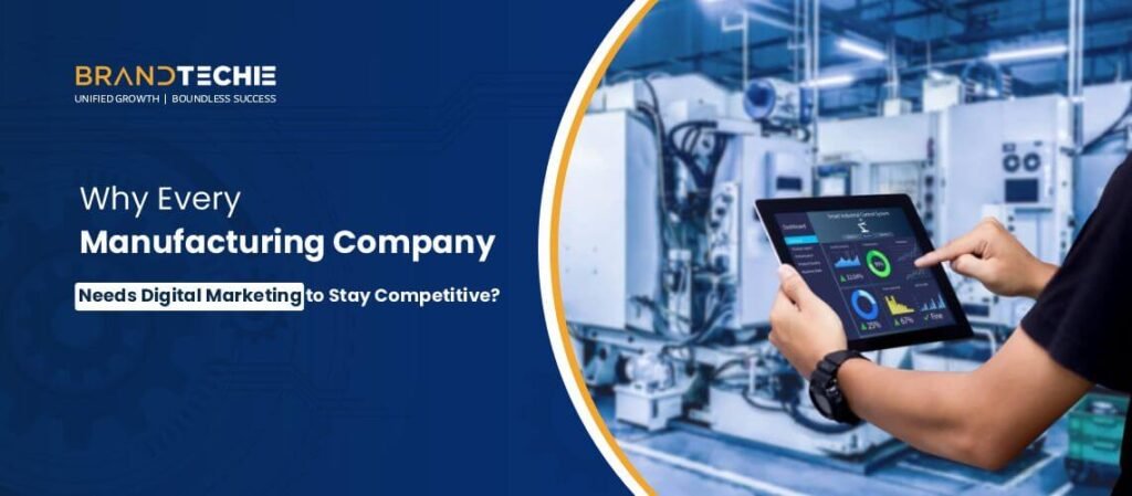 Why Every Manufacturing Company Needs Digital Marketing to Stay Competitive?