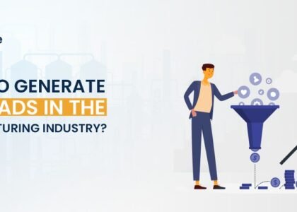 digital marketing to generate b2b leads in the manufacturing industry
